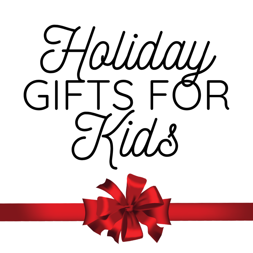 Best Holiday Gift Ideas for Kids